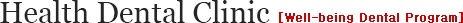 Health Dental Clinic [Well-being Dental Program]