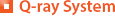 Q-ray System